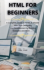 HTML for Beginners : A Complete Guide to HTML to Master Your Web Designing and Development by Building Websites and More .... - Book