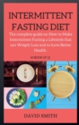 INTERMITTENT FASTING DIET ( series ) : The complete guide on How to Make Intermittent Fasting a Lifestyle that can Weight Loss and to have Better Health. - Book