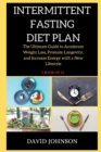 Intermittent Fasting Diet Plan : The Ultimate Guide to Accelerate Weight Loss, Promote Longevity, and Increase Energy with a New Lifestyle - Book