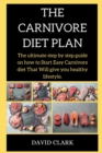 THE CARNIVORE Diet PLAN : The ultimate step by step guide on how to Start Easy Carnivore diet That Will give you healthy lifestyle. - Book