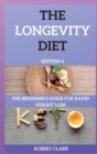 The Longevity Diet Edition 4 : The Beginner's Guide for Rapid Weight Loss - Book