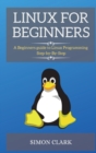 Linux for Beginners : A Beginners guide to Linux Programming Step-by-By-Step - Book