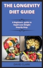 THE LONGEVITY DIET Guide ( Edition 2 ) : A Beginners guide to Rapid Lose Weight Step-By-Step. - Book