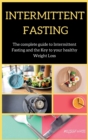 INTERMITTENT FASTING series : The Complete Intermittent Fasting with Practical Guidelines and wellness - Book