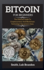Bitcoin for Beginners : The Ultimate Guide To Cryptocurrency And Blockchain Technology that powers them. - Book