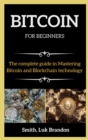 BITCOIN FOR BEGINNERS ( series books ) : the complete guide in Mastering Bitcoin and Blockchain technology - Book