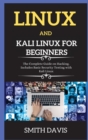 Linux and Kali Linux for Beginners : The Complete Guide on Hacking. Includes Basic Security Testing with Kali Linux - Book
