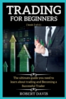 Trading for Beginners : The comprehensive guide to make Money online with Trading in 7 Days or Less. ( book 3 of 6 ) - Book
