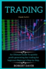 Trading : An Ultimate Guide To quickly profit generating day trading for beginners Beginner's Step-by-Step. ( book 4 of 6 ) - Book