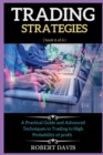 Trading Strategies : A Practical Guide and Advanced Techniques in Trading to High Probability of profit. ( books 6 of 6 ) - Book