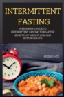 INTERMITTENT FASTING series : A Beginner's Guide to Intermittent Fasting to Reap the Benefits of Weight Loss and Better Health - Book