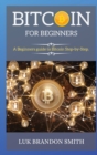 Bitcoin for Beginners : A Beginners guide to Bitcoin Step-by-Step. - Book
