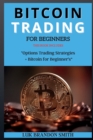 Bitcoin Trading for Beginner's : THIS BOOK INCLUDES: Options Trading Strategies + Bitcoin for Beginner's - Book