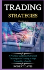 Trading Strategies : A Practical Guide and Advanced Techniques in Trading to High Probability of profit. ( books 6 of 6 ) - Book