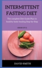 Intermittent Fasting Diet : The complete Guide to healthy body healing through intermittent fasting and exact diet plan - Book