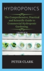 Hydroponics : The Comprehensive, Practical and Scientific Guide to Commercial Hydroponic Gardening. - Book