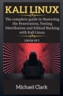 Kali Linux for Beginners : The complete guide in Mastering the Penetration, Testing Distribution and Ethical Hacking with Kali Linux. - Book