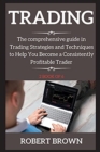 TRADING : THE COMPREHENSIVE GUIDE IN TRA - Book