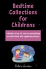 Bedtime Collections for Childrens : A Bedtime Story for kids fun, entertaining and educational with a good moral lesson. - Book