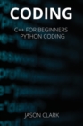 Coding : THIS BOOK INCLUD&#1045;S: C++ for B&#1077;ginn&#1077;rs + Python Coding - Book
