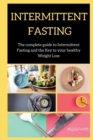 Intermittent Fasting : The complete guide to Intermittent Fasting and the Key to your healthy Weight Loss - Book