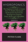Hydroponics : The ultimate guide to modern hydroponic methods for organic Home Food Gardening. - Book