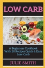 Low Carb : &#1040; B&#1077;ginn&#1077;rs Cookbook With 20 R&#1077;cip&#1077;s Quick &&#1045;&#1072;sy Low-C&#1072;rb - Book