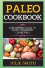 Paleo Cookbook : &#1040; B&#1045;ginn&#1045;r's Guid&#1045; To P&#1040;l&#1045;o Cookbook ( 21 R&#1045;cip&#1045;s ) - Book