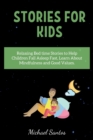 Stories for Kids : Relaxing Bed time Stories to Help Children Fall Asleep Fast, Learn About Mindfulness and Good Values - Book