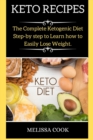 Keto Recipes : The Complete Ketogenic Diet Step-by step to Learn how to Easily Lose Weight. - Book