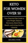 Keto Diet for Women : Your Essential Diet Guide to Lose Weight, Balance Hormones, Boost Brain Health, and Living the Keto Lifestyle. - Book