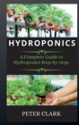 Hydroponics : A Complete Guide to Hydroponics Step-by-step. - Book