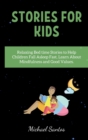 Stories for Kids : Relaxing Bed time Stories to Help Children Fall Asleep Fast, Learn About Mindfulness and Good Values - Book