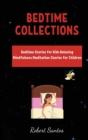 Bedtime Collections : Bedtime Stories for Kids Relaxing Mindfulness Meditation Stories for Children. - Book