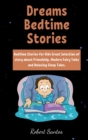 Bedtime Collections for Kids : Bedtime Stories for Kids Great Selection of story about Friendship, Modern Fairy Tales and Relaxing Sleep Tales. - Book