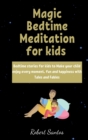 Magic Bedtime Meditation for kids : Bedtime stories for kids to Make your child enjoy every moment, fun and happiness with Tales and Fables - Book