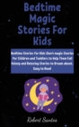 Bedtime Magic Stories For Kids : Bedtime Stories for Kids Short magic Stories for Children and Toddlers to Help Them Fall Asleep and Relaxing Stories to Dream about. Easy to Read - Book
