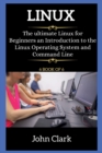 LINUX for beginners : The ultimate Linux for Beginners an Introduction to the Linux Operating System and Command Line - Book