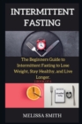 INTERMITTENT FASTING DIET ( series ) : The Beginners Guide to Intermittent Fasting to Lose Weight, Stay Healthy, and Live Longer. (2 BOOK OF 6 ) - Book