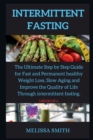 Intermittent Fasting Diet : The Ultimate Step by Step Guide for Fast and Permanent healthy Weight Loss, Slow Aging and Improve the Quality of Life Through intermittent fasting. - Book