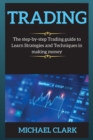 Trading : The step-by-step Trading guide to Learn Strategies and Techniques in making money - Book