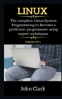 Linux Series : The Complete Linux System Programming to Become a proficient programmer using expert techniques. - Book