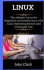 LINUX for beginners : The ultimate Linux for Beginners an Introduction to the Linux Operating System and Command Line - Book