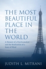 The Most Beautiful Place in the World : A Memoir of a Psychoanalyst and the Realization of a State of Mind - eBook