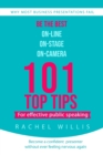 101 Top Tips for Effective Public Speaking : Be the Best On-line; On-Stage; On-Camera - Book