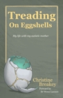 Treading on Eggshells : My life with my autistic mother - Book