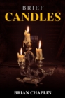 Brief Candles : A Collection of Poems by Brian Chaplin - Book