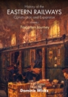 History of the Eastern Railways Construction and Expansion VOLUME I : Forgotten Journey - eBook