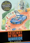 Driveway Detailing Warrior : DIY Money-Saving Guide to Sports Car Detailing at Home on a Budget - Book