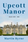 Upcott Manor : Book I 1815 - 1881 - eBook